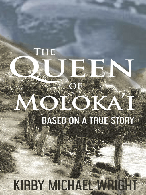 Title details for THE QUEEN OF MOLOKA'I by Kirby Wright - Available
